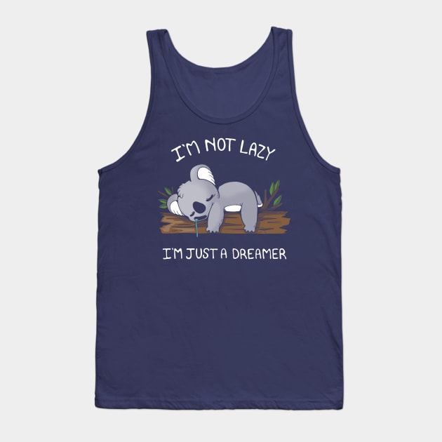 I'm not Lazy, I'm a dreamer Tank Top by Vallina84